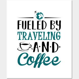 Fueled by Traveling and Coffee Posters and Art